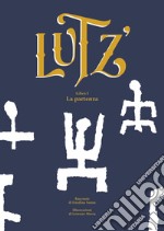 Lutz'. Ediz. illustrata. Vol. 1: La partenza