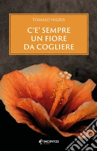 C'è sempre un fiore da cogliere