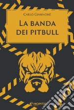 La banda dei pitbull libro