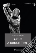 Golf. A rough time! libro