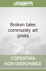 Broken tales community art prints libro
