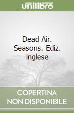 Dead Air. Seasons. Ediz. inglese libro