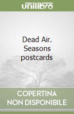 Dead Air. Seasons postcards libro