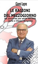 Le ragioni del Mezzogiorno. Un percorso per unire società civile e classe dirigente libro