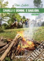 Cavalli e uomini. E bagliori libro