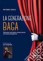 La generazione Baga. Riflessioni sull'ultimo mezzo secolo del Salone Margherita libro