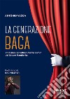 La generazione Baga. Riflessioni sull'ultimo mezzo secolo del Salone Margherita libro di Vacca Antonio