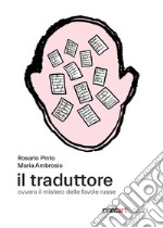 Il traduttore. Ovvero il mistero delle favole russe libro