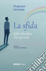 La sfida, dalla solitudine alla speranza libro