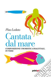 Cantata dal mare. Composizione umoristica dialettale, in versi libro