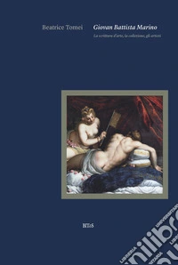 Giovan Battista Marino. La scrittura d'arte, la collezione, gli artisti libro
