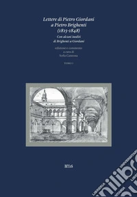 Lettere di Pietro Giordani a Pietro Brighenti (1815-1848). Con alcuni inediti di Brighenti a Giordani. Vol. 1 libro