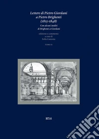 Lettere di Pietro Giordani a Pietro Brighenti (1815-1848). Con alcuni inediti di Brighenti a Giordani. Vol. 2 libro