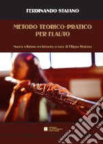 Metodo teorico-pratico per flauto. Nuova ediz. libro