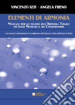 Elementi di armonia. Manuale per lo studio dell'armonia tonale nei licei musicali e nei conservatori