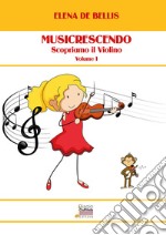 Musicrescendo. Vol. 1: Scopriamo il violino libro