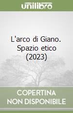 L'arco di Giano. Spazio etico (2023) libro