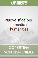 Nuove sfide per le medical humanities libro