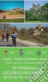 Guiglia - Marano sul Panaro - Zocca. Parco dei Sassi di Roccamalatina. 13 itinerari cicloescursionistici pedalando tra natura e cultura libro