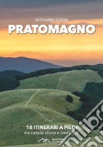 Pratomagno. 18 itinerari a piedi tra natura, storia e tradizioni