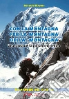 Con la montagna per la montagna della montagna. Una storia dell'alpinismo fiorentino libro