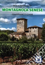 Alla scoperta della montagnola senese. Ediz. integrale