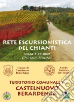 Rete escursionistica del Chianti. Castelnuovo berardenga. Nuova ediz. libro