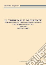 Il Tribunale di Firenze. Ammissioni in manicomio, separazioni coniugali e rettifiche di Stato civile (1866-1957). Inventario libro