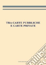 Tra carte pubbliche e carte private libro