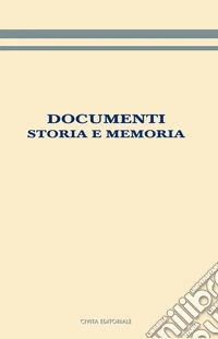 Documenti. Storia e memoria