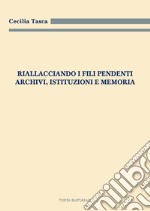 Riallacciando i fili pendenti. Archivi, istituzioni e memoria libro