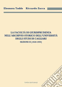 La Facoltà di Giurisprudenza nell'Archivio Storico dell'Università degli Studi di Cagliari. Sezione II (1848-1900) libro