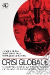 Crisi globale. Il capitalismo e la strutturale epidemia di sovrapproduzione libro