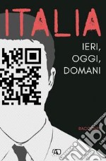 Italia. Ieri, oggi e domani