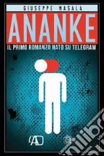 Ananke. Il primo romanzo nato su Telegram libro