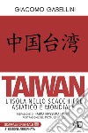Taiwan. L'isola nello scacchiere asiatico e mondiale libro di Gabellini Giacomo