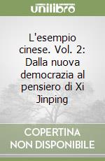 L'esempio cinese. Vol. 2: Dalla nuova democrazia al pensiero di Xi Jinping libro