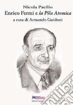 Enrico Fermi e «la pila atomica» libro