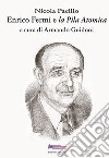 Enrico Fermi e «la pila atomica» libro