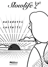 Slowlife. Ovvero maledetti castelli! libro