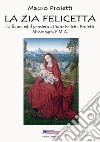 La zia Felicetta. La figura ed il pensiero di Suor Felicita Proietti Missionaria F.M.A. libro di Proietti Mauro