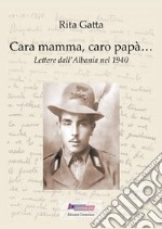 Cara mamma, caro papà... Lettere dall'Albania nel 1940 libro