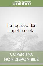 La ragazza dai capelli di seta