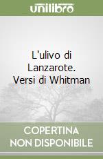 L'ulivo di Lanzarote. Versi di Whitman libro