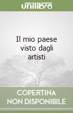 Il mio paese visto dagli artisti libro