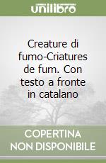 Creature di fumo-Criatures de fum. Con testo a fronte in catalano libro