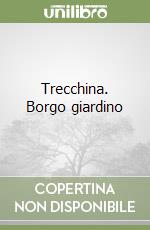 Trecchina. Borgo giardino libro