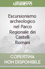 Escursionismo archeologico nel Parco Regionale dei Castelli Romani libro
