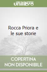 Rocca Priora e le sue storie libro