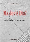 Ma dov'è Dio? Riflessioni sul problema del male libro di Simon Bruno-Marie